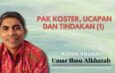 Pak Koster, Ucapan dan Tindakan (1)