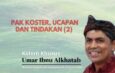 Pak Koster, Ucapan dan Tindakan (2)