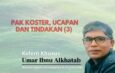Pak Koster, Ucapan dan Tindakan (3)