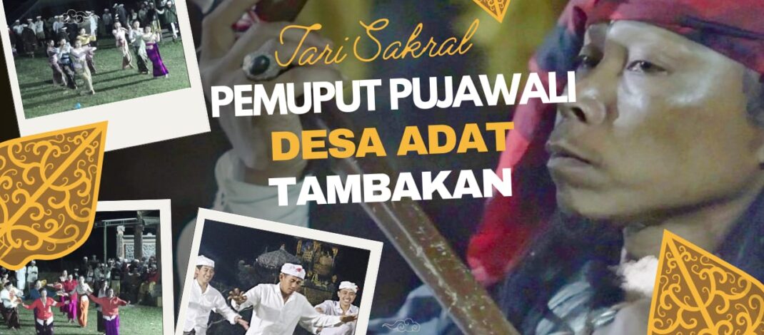 Sakral dan Sarat Makna, Tari Pemuput Pujawali Desa Adat Tambakan Didaftarkan sebagai EBT