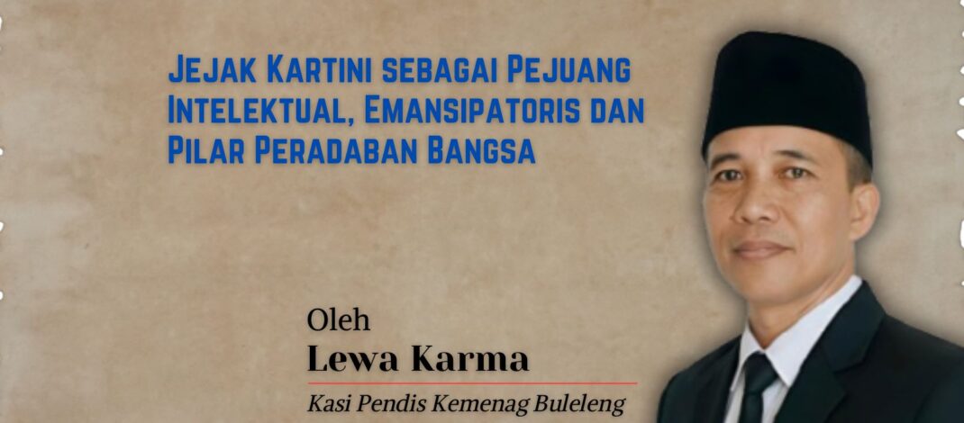 Jejak Kartini sebagai Pejuang Intelektual, Emansipatoris dan Pilar Peradaban Bangsa