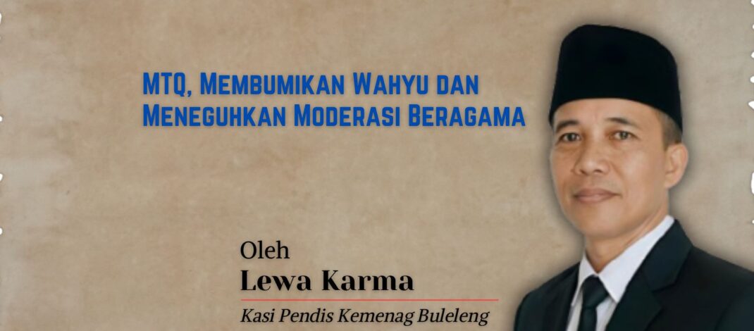 MTQ, Membumikan Wahyu dan Meneguhkan Moderasi Beragama