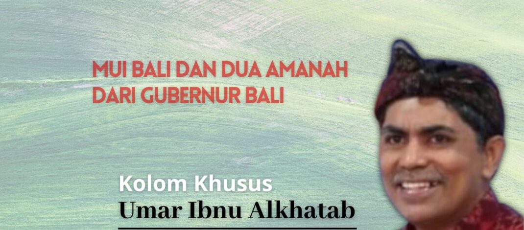 MUI Bali Dan Dua Amanah Dari Gubernur Bali