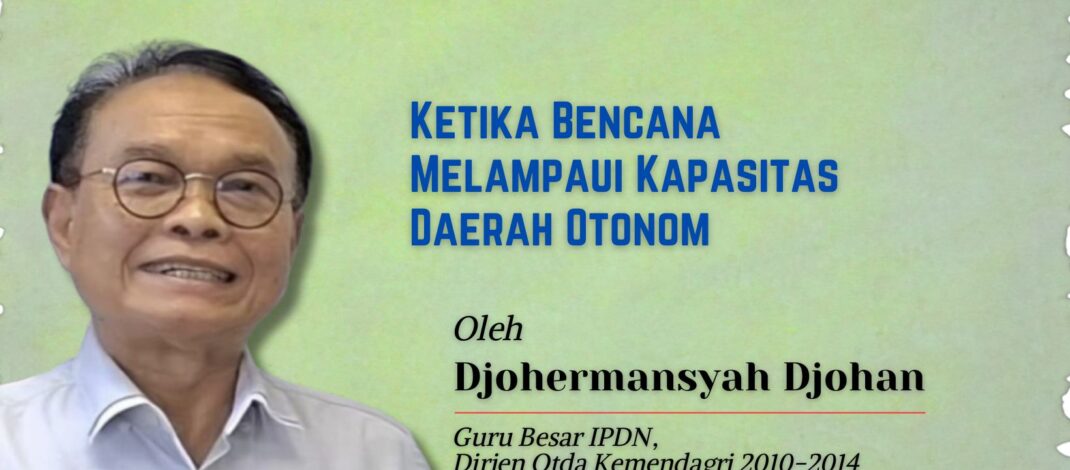 Ketika Bencana Melampaui Kapasitas Daerah Otonom