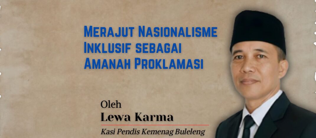 Merajut Nasionalisme Inklusif sebagai Amanah Proklamasi