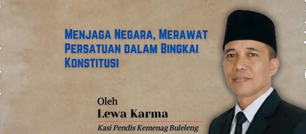 Menjaga Negara, Merawat Persatuan dalam Bingkai Konstitusi   