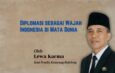 Diplomasi sebagai Wajah Indonesia di Mata Dunia