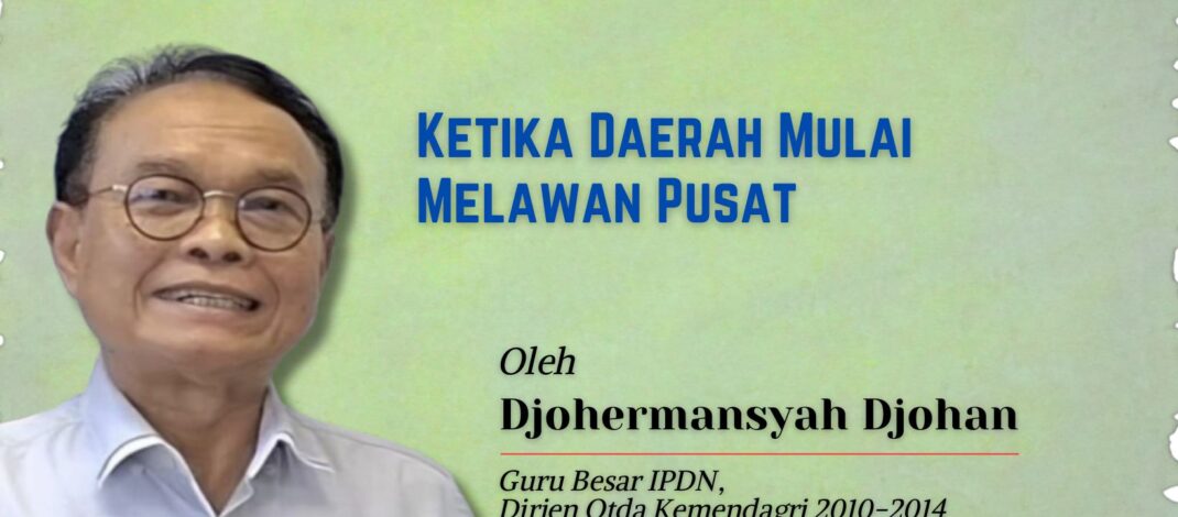 Ketika Daerah Mulai Melawan Pusat