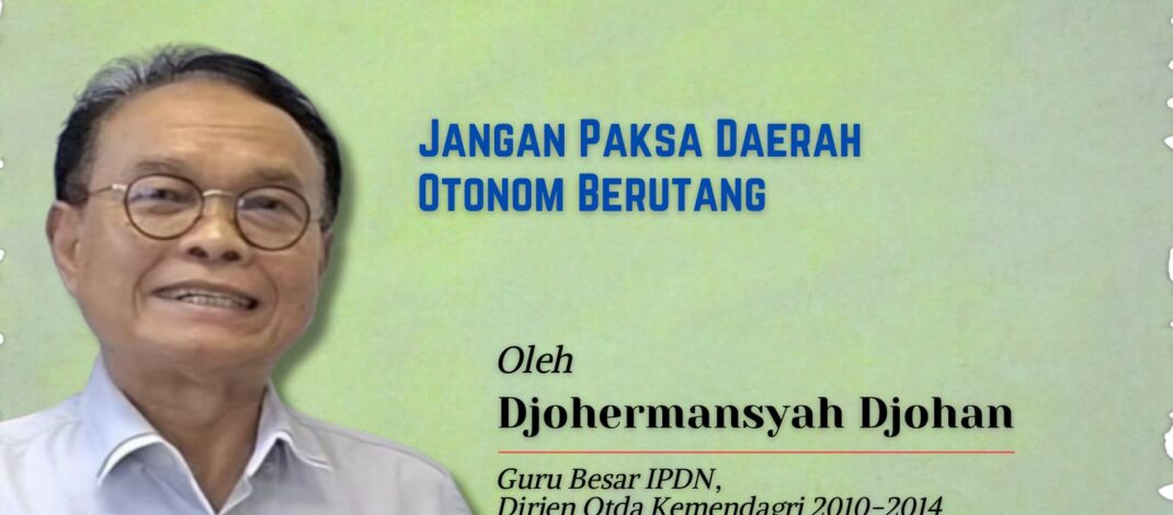 Jangan Paksa Daerah Otonom Berutang