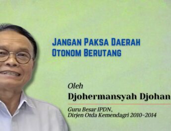Jangan Paksa Daerah Otonom Berutang
